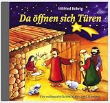 Da oeffnen sich Tueren. CD: Ein weihnachtliches Sing- und Hoerspiel