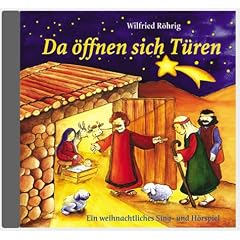 Da �ffnen sich T�ren. CD: Ein weihnachtliches Sing- und H�rspiel