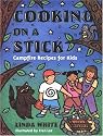 Cooking On A Stick: Campfire Recipes for Kids (Acitvities for Kids)
