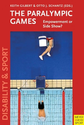 The Paralympic Games: Empowerment or Side Show? (Disability & Sport)