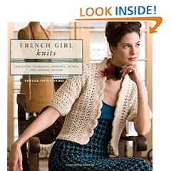 French Girl Knits: Innovative Techniques, Romantic Details, and Feminine Designs