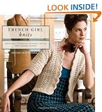 French Girl Knits: Innovative Techniques, Romantic Details, and Feminine Designs