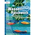Wasser-Patchwork: Kreative Muster in freier Schneidetechnik