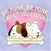 Be Mine, Be Mine, Sweet Valentine