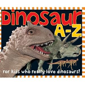 Click here to see all customer reviews now Dinosaur A-Z: For kids who really love dinosaurs