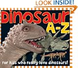 Dinosaur A-Z: For kids who really love dinosaurs!