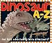 Dinosaur A-Z: For kids who really love dinosaurs!
