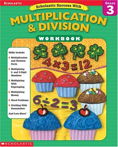 Scholastic Success With Multiplication & Division Workbook (Grade 3)