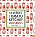 Heinz Tomato Ketchup Cookbook: An Inventive and Unexpected Recipe Collection