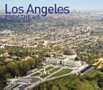 Los Angeles from the Air Then and Now