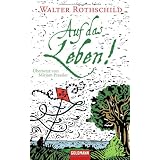 Auf das Leben!: �bersetzt von Mirjam Presslervon "Walter Rothschild"