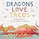 Dragons Love Tacos