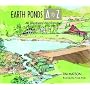 Earth Ponds A to Z: An Illustrated Guide