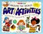 Around the World Art & Activities: Visiting the 7 Continents Through Craft Fun (Williamson Little Hands Series)
