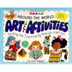 Around-the-World Art and Activities: Visiting the 7 Continents through Craft Fun (A Williamson Little Hands book)