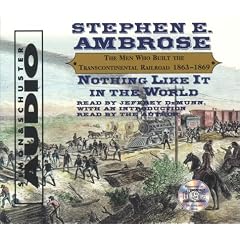 Nothing Like It In The World: The Men Who Built The Transcontinental Railroad 18 by Stephen E. Ambrose and Jeffrey DeMunn