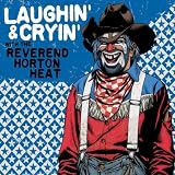 Laughin & Cryin with Reverend Horton Heat [Vinyl]