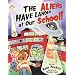 The Aliens Have Landed at Our School!