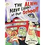 The Aliens Have Landed at Our School!