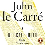A Delicate Truth | John le Carré