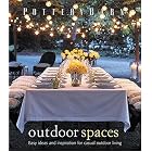 Pottery Barn Outdoor Spaces by  Christene Barberich, David Matheson, Clay Ide, and Michael Walters