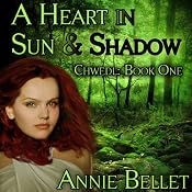 A Heart in Sun and Shadow: Chwedl, Book One | [Annie Bellet]