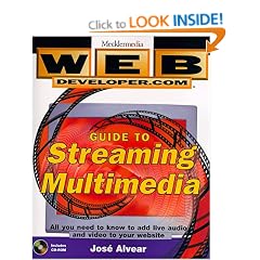 Web Developer.com Guide to Streaming Multimedia: All You Need to Know to Add Live Audio and Video to Your Website (Mecklermedia)