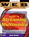 Web Developer.com Guide to Streaming Multimedia: All You Need to Know to Add Live Audio and Video to Your Website (Mecklermedia)