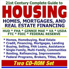 21st Century Complete Guide to Housing, Homes, Mortgages, and Real Estate Financing - HUD, FHA, Ginnie Mae, VA, USDA, FTC, FDIC, Federal Reserve - Homes, ... Brokers, Titles, Rates (Two CD-ROM Set)