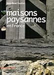 Les maisons paysannes : En France et...