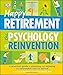 Happy Retirement: The Psychology of Reinvention