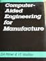 Computer-Aided Engineering for Manufacture