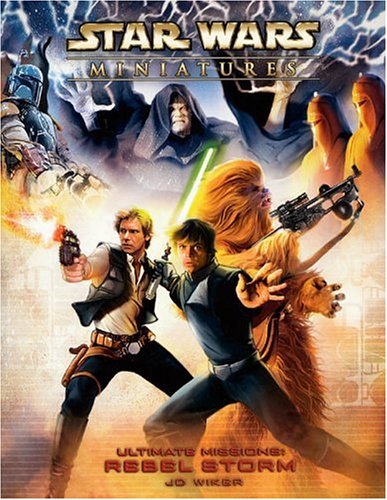 Star Wars Miniatures Ultimate Missions: Rebel Storm: A Star Wars Miniatures Game Product (Star Wars Miniatures Product), by Wizards Team