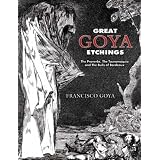 Great Goya Etchings: The Proverbs, The Tauromaquia and The Bulls of Bordeaux (Dover Books on Fine Art)