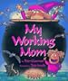 My Working Mom