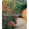 Traumg�rten: Internationale Gartenarchitekten pr�sentieren ihre Meisterwerke