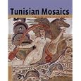 Tunisian Mosaics: Treasures from Roman Africa (Conservation and Cultural Heritage Series)