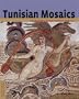 Tunisian Mosaics: Treasures from Roman Africa (Conservation & Cultural Heritage)