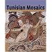 Tunisian Mosaics: Treasures from Roman Africa (Conservation and Cultural Heritage)