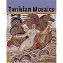 Tunisian Mosaics: Treasures from Roman Africa (Conservation and Cultural Heritage)