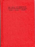 HE THAT IS SPIRITUAL by Lewis Sperry Chafer D.D., LITT. D., President of Dallas Theological Seminary, Professor of Systematic Theology, Editor of Bibliothica Sacra (Hardcover 193 pages including Index)