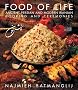 Food of Life: Ancient Persian and Modern Iranian Cooking and Ceremonies (25th Anniversary Edition)