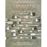 American Sterling Silver Flatware 1830s-1990s: An Identification and Value Guide by Maryanne Dolan