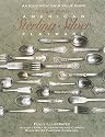 American Sterling Silver Flatware 1830's - 1990's: A Collector's Identification and Value Guide