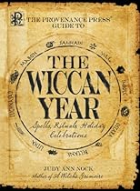 Provenance Press's Guide to the Wiccan Year: A Year Round Guide to Spells, Rituals, and Holiday Celebrations