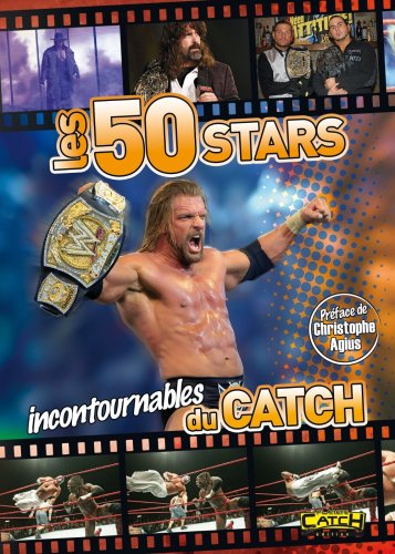 LES 50 STARS INCONTOURNABLES DU CATCH