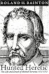 Hunted Heretic: The Life and Death of Michael Servetus, 1511-1553