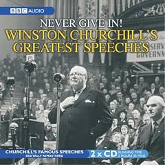 Never Give In!: No. 1: Winston Churchill's Greatest Speeches (Radio Collection)