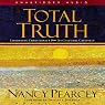Total Truth: Liberating Christianity from Its Cultural Captivity