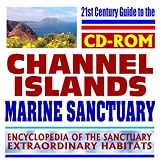 21st Century Guide to the Channel Islands National Marine Sanctuary &acirc;�� NOAA Protected Ecosystem, Marine Life, Mammals, Fish, Birds, Invertebrates, Plants, Reptiles (CD-ROM)